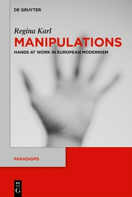 Manipulations: Hands at Work in European Modernism
