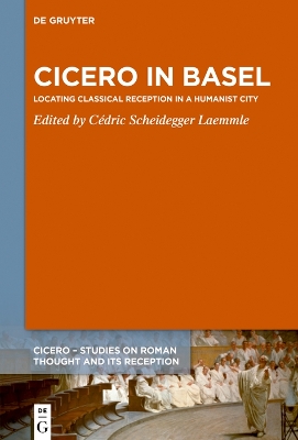 Cicero in Basel: Locating Classical Reception in a Humanist City