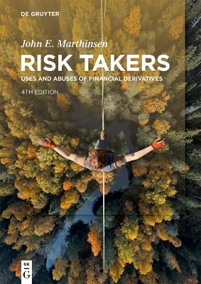 Risk Takers: Uses and Abuses of Financial Derivatives, Fourth Edition fourth edition