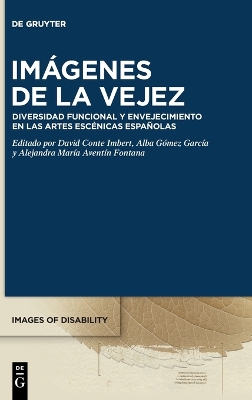Imágenes de la vejez: Diversidad Funcional Y Envejecimiento En Las Artes Escénicas Españolas