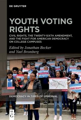 Youth Voting Rights: Civil Rights, the Twenty-Sixth Amendment, and the Fight for American  Democracy on College Campuses