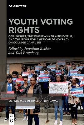 Youth Voting Rights: Civil Rights, the Twenty-Sixth Amendment, and the Fight for American  Democracy on College Campuses