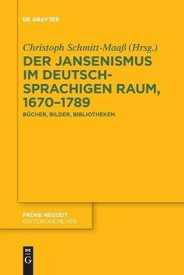 Der Jansenismus Im Deutschsprachigen Raum, 1670-1789: Bücher, Bilder, Bibliotheken