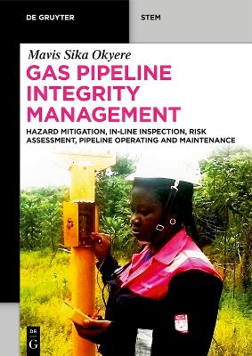 Gas Pipeline Integrity Management: Hazard Mitigation, In-Line Inspection, Risk Assessment, Pipeline Operating  and Maintenance