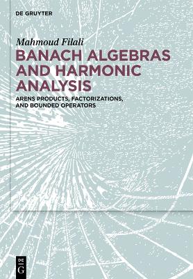 Banach Algebras and Harmonic Analysis: Arens Products, Factorizations, and Bounded Operators