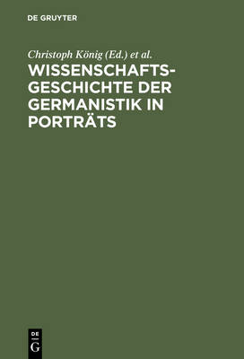Wissenschaftsgeschichte Der Germanistik in Portrats