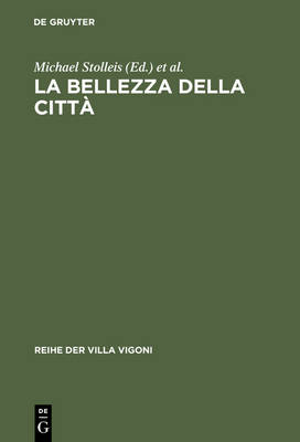 La Bellezza Della Citta: Stadtrecht Und Stadtgestaltung Im Italien Des Mittelalters Und Der Renaissance