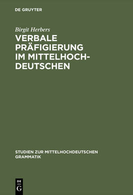Verbale Prafigierung Im Mittelhochdeutschen: Eine Semantisch-Funktionale Korpusanalyse
