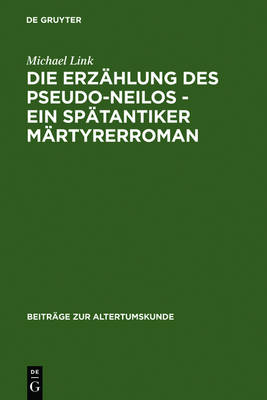 Die Erzahlung Des Pseudo-Neilos-Ein Spatantiker Martyrerroman: Text, Ubersetzung Und Kommentar