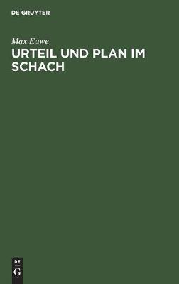 Urteil Und Plan Im Schach 4th 4. Auflage, Aus Dutch Oordeel En Plan Ubers., Reprint 2020 ed.