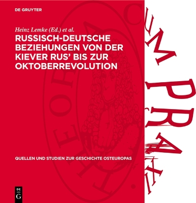 Russisch-Deutsche Beziehungen Von Der Kiever Rus' Bis Zur Oktoberrevolution: Studien Und Aufsätze Reprint 2024 ed.