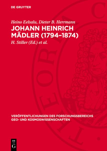 Johann Heinrich Mädler (1794-1874): Eine Dokumentarische Biographie Reprint 2024 ed.