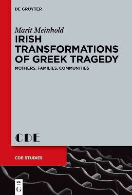 Irish Transformations of Greek Tragedy: Mothers, Families, Communities