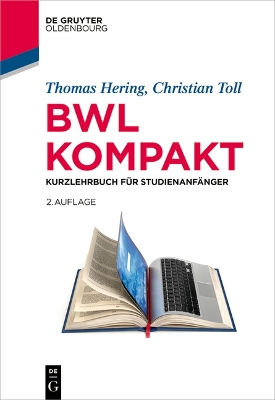 Bwl Kompakt: Kurzlehrbuch Für Studienanfänger 2nd 2., Vollstandig Uberarbeitete Und Erweiterte Auflage ed.