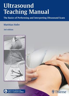 Ultrasound Teaching Manual: The Basics of Performing and Interpreting Ultrasound Scans 3rd New edition