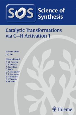 Science of Synthesis: Catalytic Transformations Via C-H Activation Vol. 1 New edition