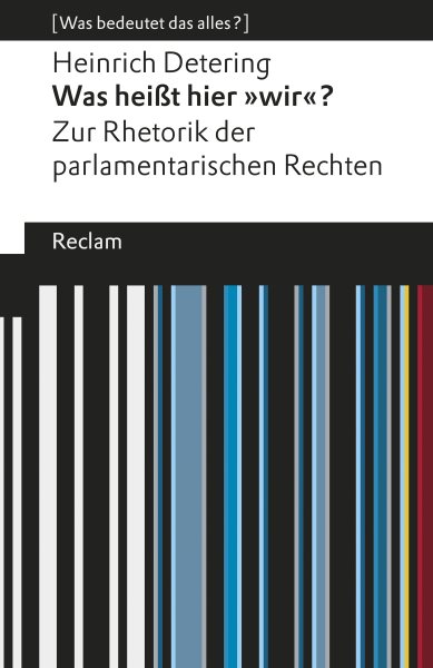 Was heiÃŸt hier Â»wirÂ«?. Zur Rhetorik der parlamentarischen Rechten. [ Was bedeutet das alles?]: Detering, Heinrich - 19619 - 6., durchges. und bibliograph. erganzte Auflage