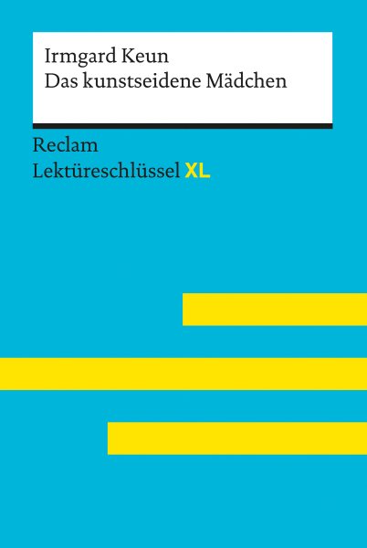 Das kunstseidene MÃ¤dchen von Irmgard Keun: Reclam LektÃ¼reschlÃ¼ssel XL: Lektureschlussel mit Inhaltsangabe, Interpretation, Prufungsaufgaben mit Losungen, Lernglossar