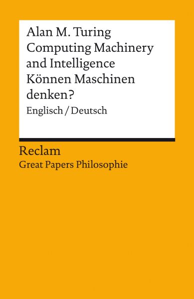 Computing Machinery and Intelligence / Konnen Maschinen denken?. Englisch/Deutsch. [ Great Papers Philosophie]: Turing, Alan M. - zweisprachige Ausgabe - 19647
