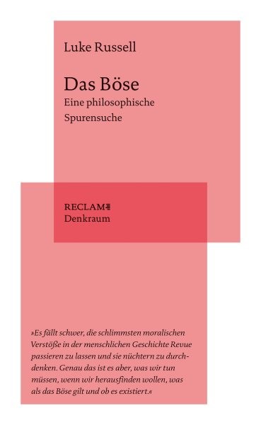 Das BÃ¶se. Eine philosophische Spurensuche: Reclam. Denkraum