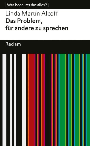 Das Problem, fÃ¼r andere zu sprechen. [ Was bedeutet das alles?]: Alcoff, Linda Martin - Erlauterungen; Denkanstoe; Analyse - 14356 - Deutsche Erstubersetzung