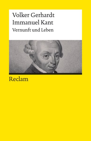 Immanuel Kant. Vernunft und Leben: Gerhardt, Volker - Logik und Ethik - 14228 - 3., vollstandig durchges. und erg. Auflage 2024