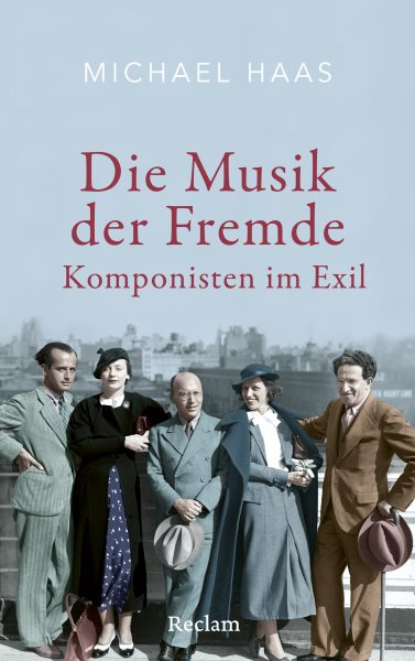 Die Musik der Fremde: Komponisten im Exil