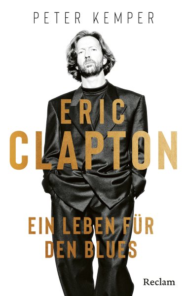 Eric Clapton: Ein Leben fur den Blues
