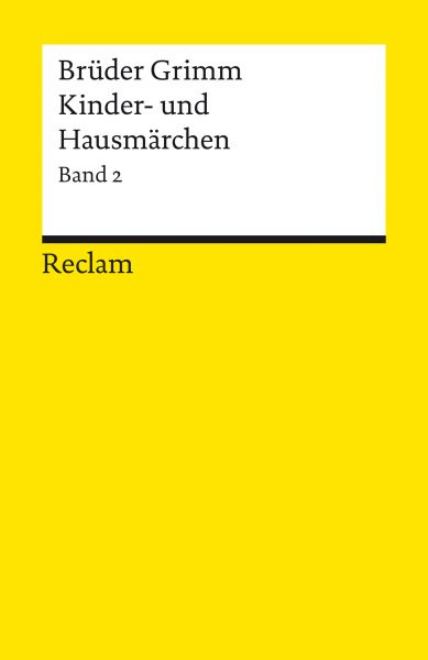 Kinder- und HausmÃ¤rchen. Band 2: MÃ¤rchen Nr. 87â€“200, Anhang Nr. 1â€“28, Herkunftsnachweise, Nachwort: Ausgabe letzter Hand