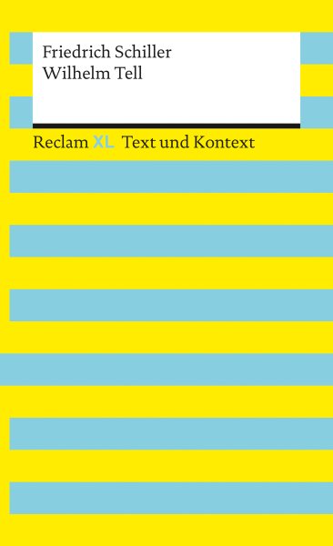 Wilhelm Tell. Textausgabe mit Kommentar und Materialien: Reclam XL - Text und Kontext