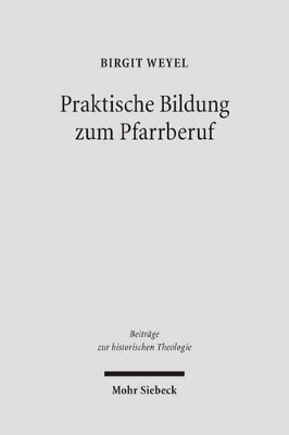 Praktische Bildung zum Pfarrberuf: Das Predigerseminar Wittenberg und die Entstehung einer zweiten  Ausbildungsphase evangelischer Pfarrer in Preußen