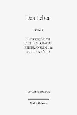 Das Leben: Historisch-systematische Studien zur Geschichte eines Begriffs. Band 3