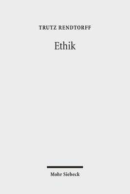 Ethik: Grundelemente, Methodologie und Konkretionen einer ethischen Theologie 3., durchgesehene Auflage