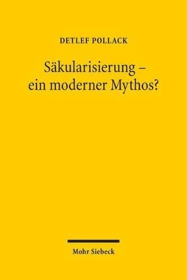 Säkularisierung - ein moderner Mythos?: Studien zum religiösen Wandel in Deutschland 2., durchgesehene Auflage