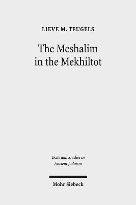 Meshalim in the Mekhiltot: An Annotated Edition and Translation of the Parables in Mekhilta de Rabbi  Yishmael and Mekhilta de Rabbi Shimon bar Yochai