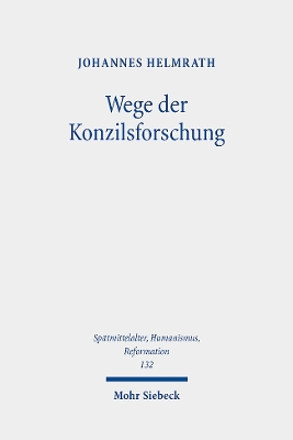 Wege der Konzilsforschung: Studien zur Geschichte des Konzils von Basel (1431-1449) und anderer  Konzilien. Ausgewählte Aufsätze Band 2