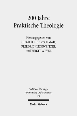 200 Jahre Praktische Theologie: Fallstudien zur Geschichte der Disziplin an der Universität Tübingen