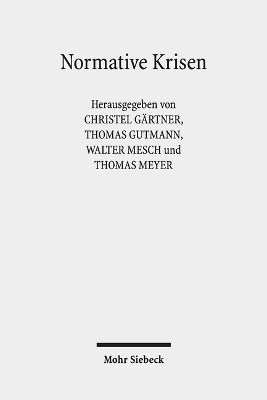 Normative Krisen: Verflüssigung und Verfestigung von Normen und normativen Diskursen
