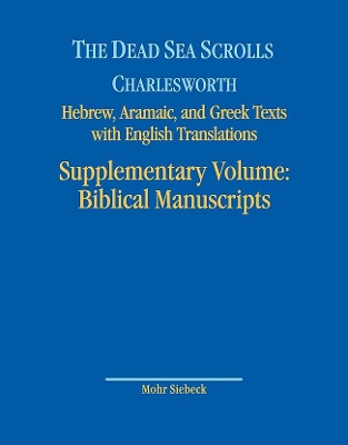 Dead Sea Scrolls. Hebrew, Aramaic, and Greek Texts with English Translations: Supplementary Volume: Biblical Manuscripts at Azusa Pacific University and  the Institute for Judaism and Christian Origins