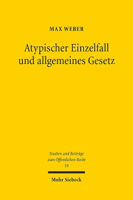 Atypischer Einzelfall und allgemeines Gesetz: Die Berücksichtigung atypischer Sachverhalte im Zusammenspiel von  Rechtsetzung und gebundener Rechtsanwendung