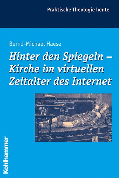 Hinter Den Spiegeln - Kirche Im Virtuellen Zeitalter Des Internet
