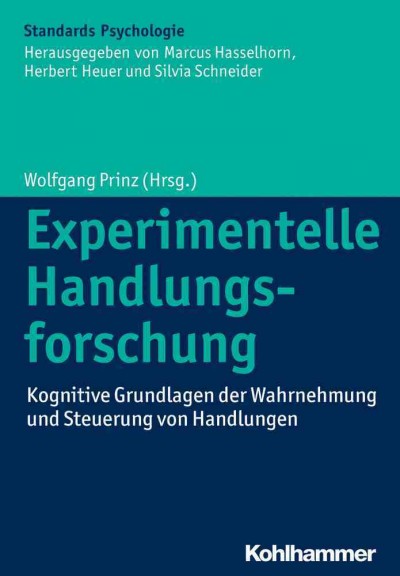 Experimentelle Handlungsforschung: Kognitive Grundlagen Der Wahrnehmung Und Steuerung Von Handlungen