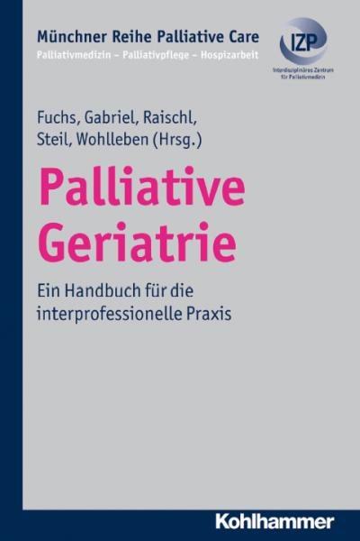 Palliative Geriatrie: Ein Handbuch fur die interprofessionelle Praxis