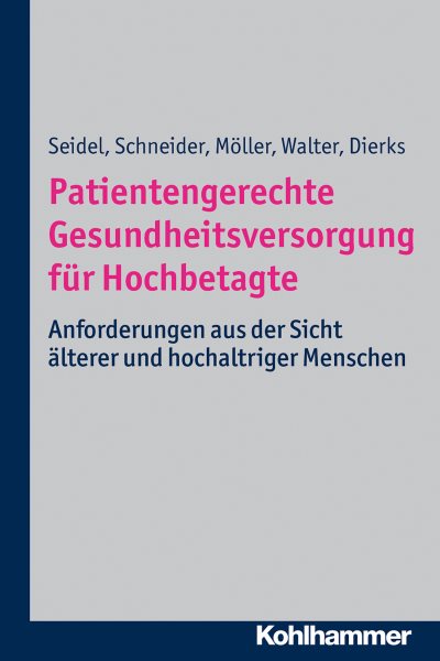 Patientengerechte Gesundheitsversorgung fÃ¼r Hochbetagte: Anforderungen aus der Sicht alterer und hochaltriger Menschen