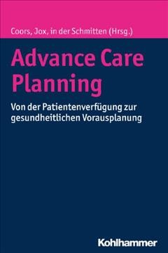 Advance Care Planning: Von der Patientenverfugung zur gesundheitlichen Vorausplanung