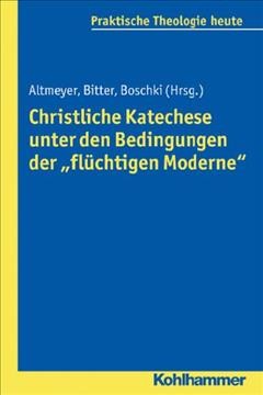 Christliche Katechese unter den Bedingungen der "flÃ¼chtigen Moderne"