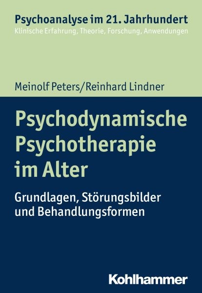 Psychodynamische Psychotherapie im Alter: Grundlagen, Storungsbilder und Behandlungsformen
