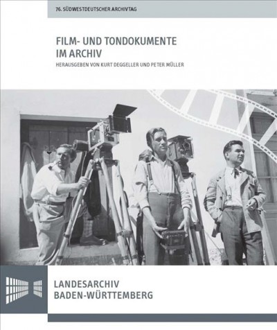 Film- Und Tondokumente Im Archiv: Vortrage Des 76. Sudwestdeutschen Archivtags Am 16. Und 17. Juni 2016 in Bad  Mergentheim