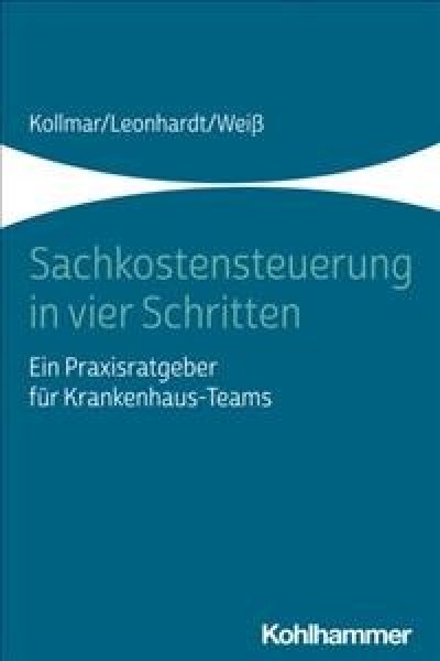Sachkostensteuerung in Vier Schritten: Ein Praxisratgeber Fur Krankenhaus-Teams