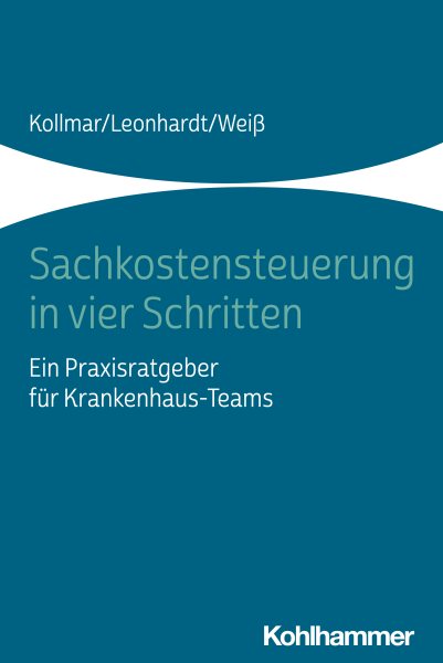 Sachkostensteuerung in vier Schritten: Ein Praxisratgeber fur Krankenhaus-Teams